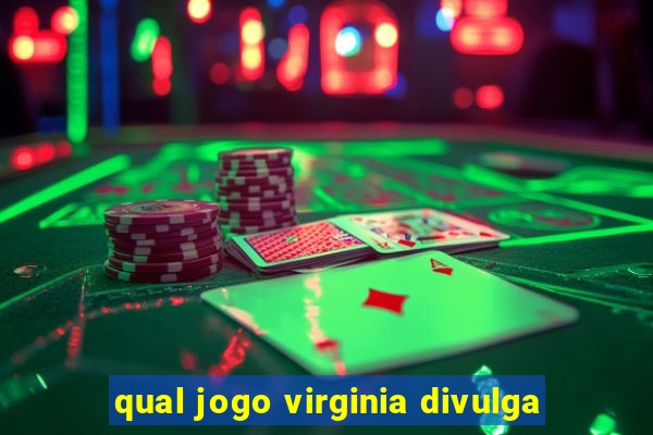 qual jogo virginia divulga